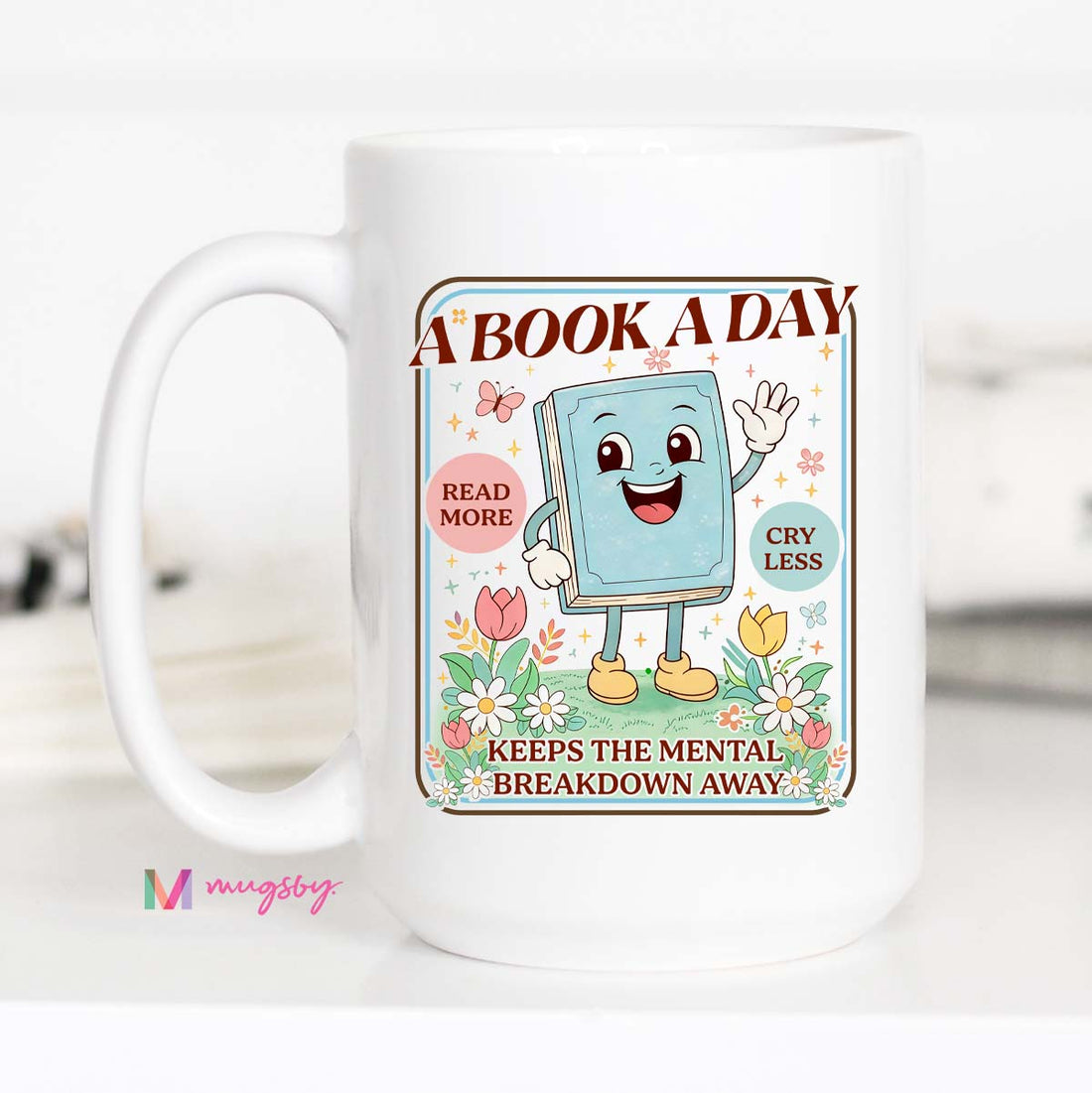 A Book a Day Keeps the Mental Breakdown Away Funny Reader Mug