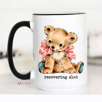 Funny Teddy Bear Coffee Mug | Recovering Slut Mug