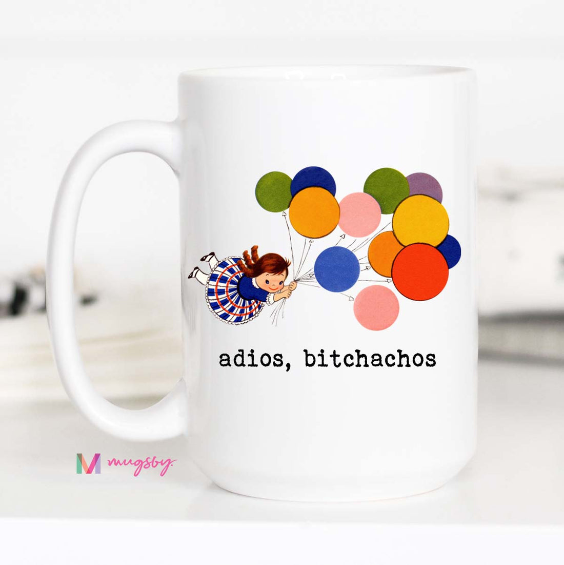 Adios Bitchachos funny ceramic coffee mug in a all white mug
