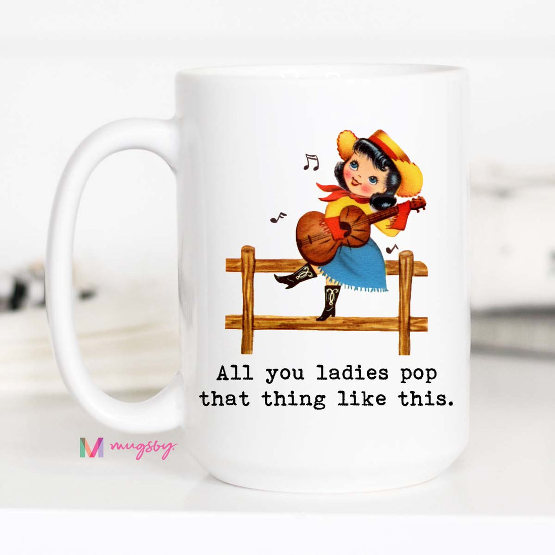 All You Ladies Pop That Thing Like This Coffee Mug