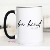 Funny Be Kind Coffee Mug | Be Kind... Of a Bitch Mug