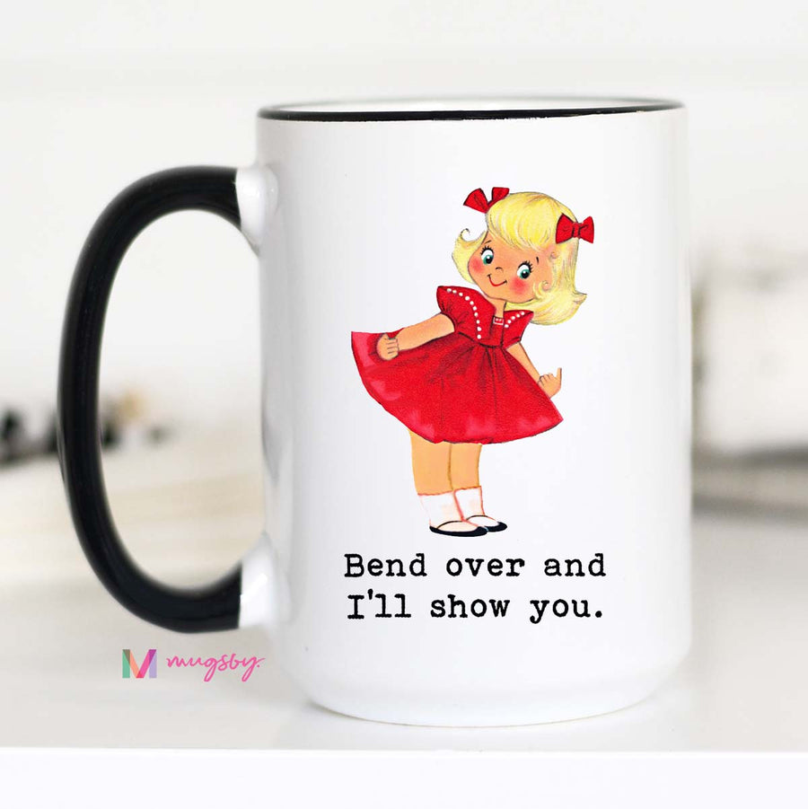 Bend Over and I'll Show You Funny Coffee Mug