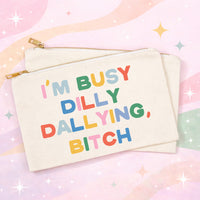 Funny Makeup Bag | I'm Busy Dilly Dallying Cosmetic Pouch
