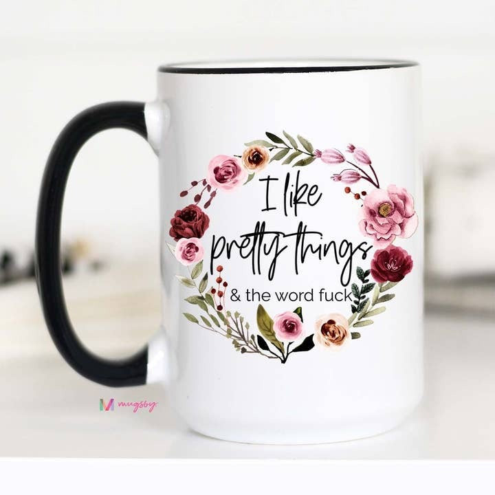 Funny Floral Coffee Mug | I Like Pretty Things & the F Word