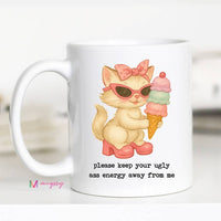 Please Keep Your Ugly Ass Energy Away From Me Funny Cat Coffee Mug