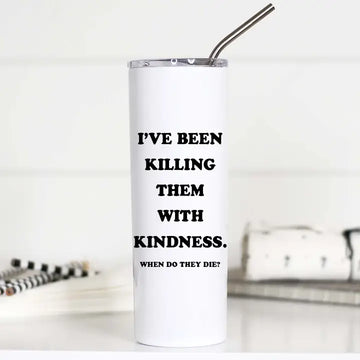 Killing Them with Kindness Tall Travel Cup