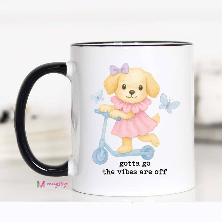 Gotta Go the Vibes Are Off Funny Dog Coffee Mug