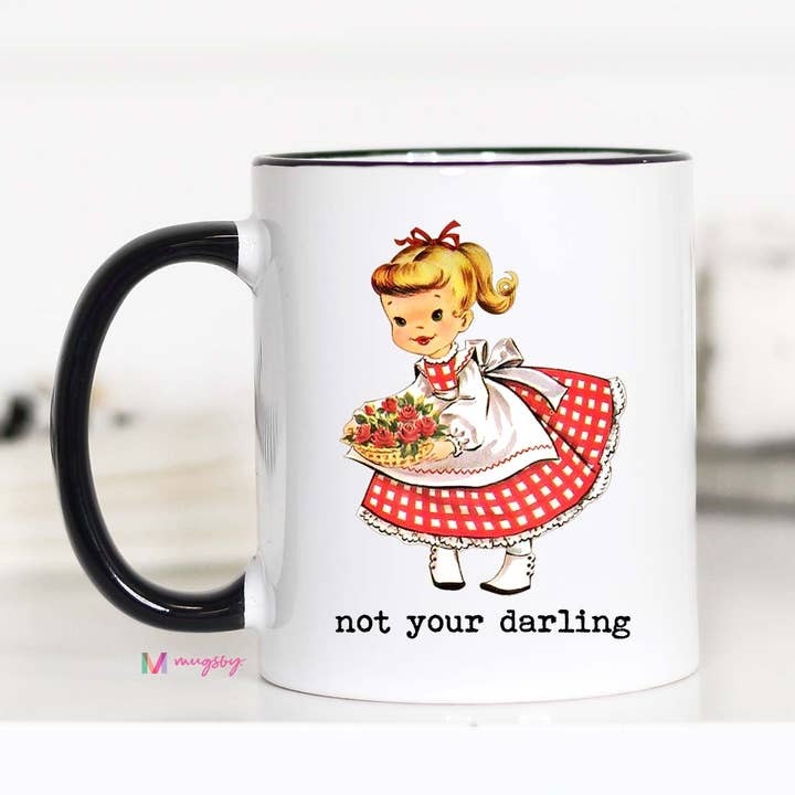 Funny Sassy Coffee Mug | Not Your Darling Mug