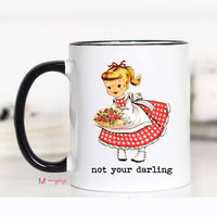 Funny Sassy Coffee Mug | Not Your Darling Mug