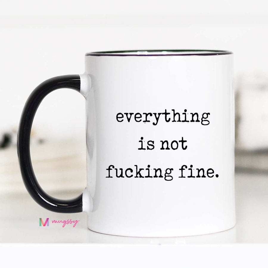 Everything is Not Fine Coffee Mug