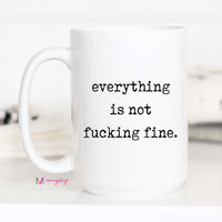 Everything is Not Fine Coffee Mug