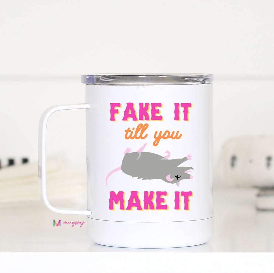 Fake it Til you Make It Funny Opossum Travel Mug – Funny Coffee Mug
