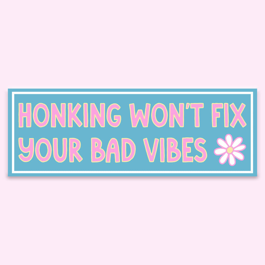 Honking Wont Fix Your Bad Vibes Bumper Sticker Decal, Car Decal