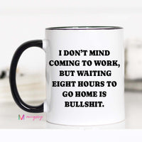 Funny Coworker Coffee Mug | Waiting Eight Hours Is Bullshit