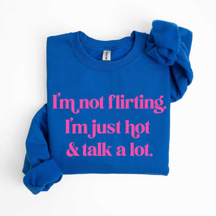 I'm not flirthing I'm just hot and talk alot sweatshirt on a neon blue sweatshirt with hot pink writing