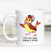 Funny Bird Coffee Mug | It's Not Easy Being a Bitch Mug