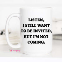 Funny Introvert Coffee Mug | I Still Want to Be Invited