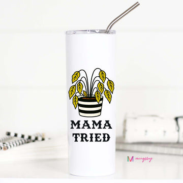 Tumbler with 'Mama Tried' design and plant illustration on a white background