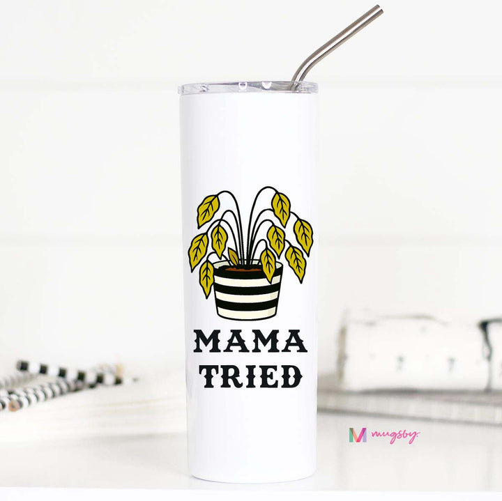 Tumbler with 'Mama Tried' design and plant illustration on a white background