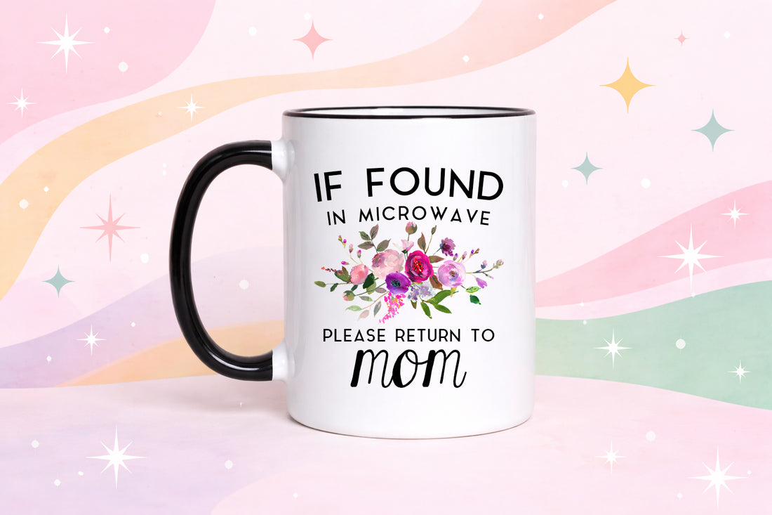 Mom Coffee Mug | If Found in Microwave Return to Mom
