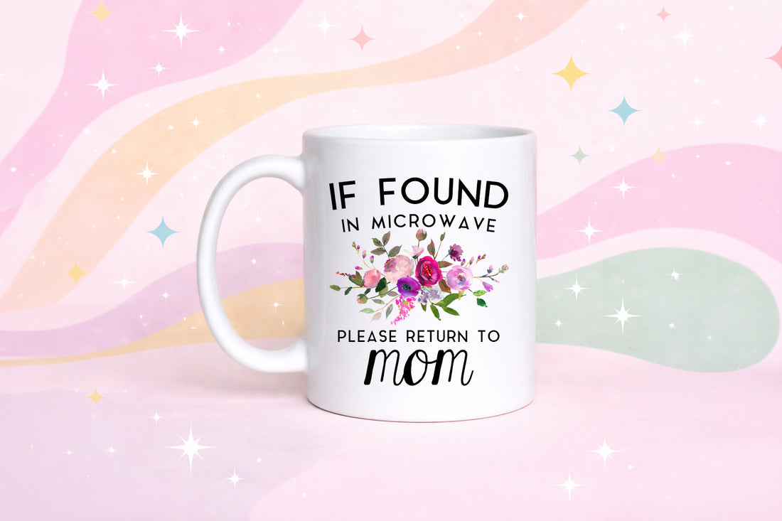 Mom Coffee Mug | If Found in Microwave Return to Mom