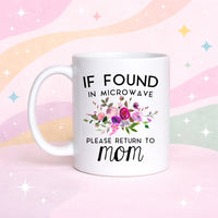 Mom Coffee Mug | If Found in Microwave Return to Mom