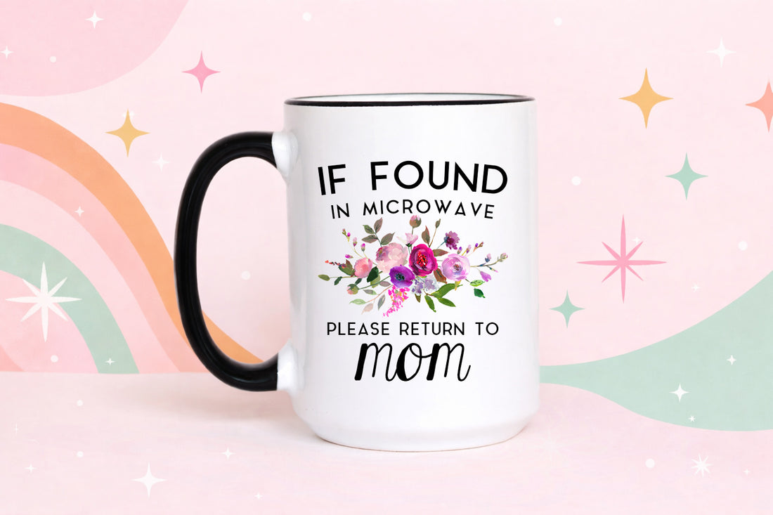 Mom Coffee Mug | If Found in Microwave Return to Mom