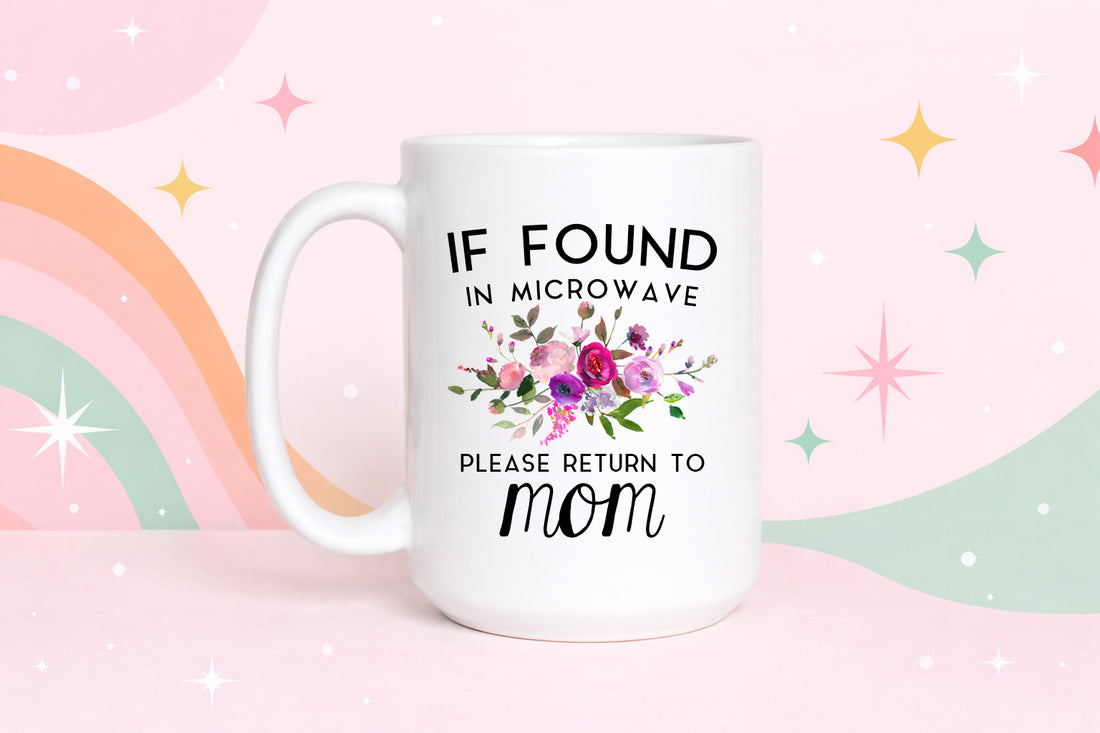 Mom Coffee Mug | If Found in Microwave Return to Mom