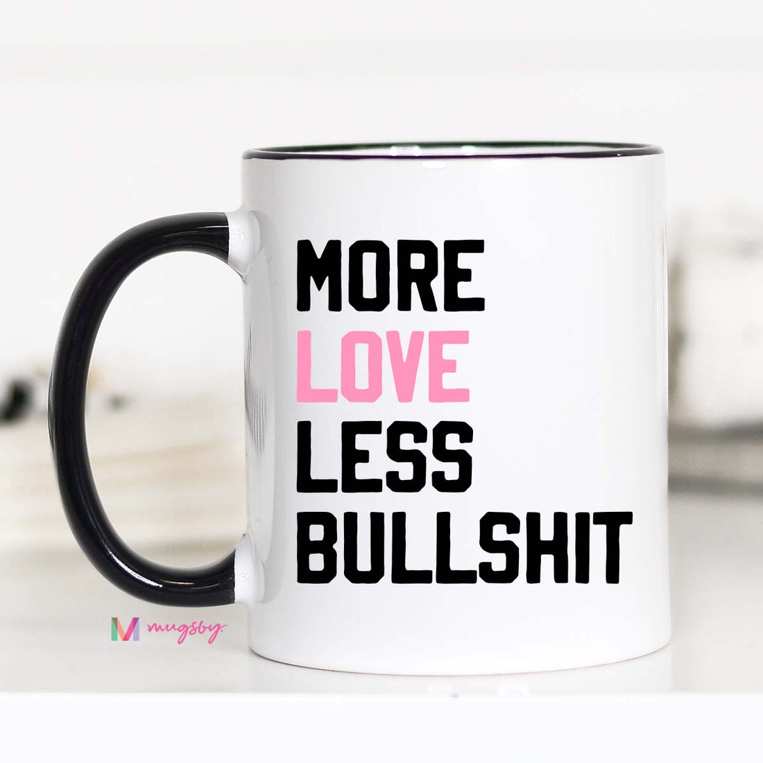 More Love Less Bullshit Mug