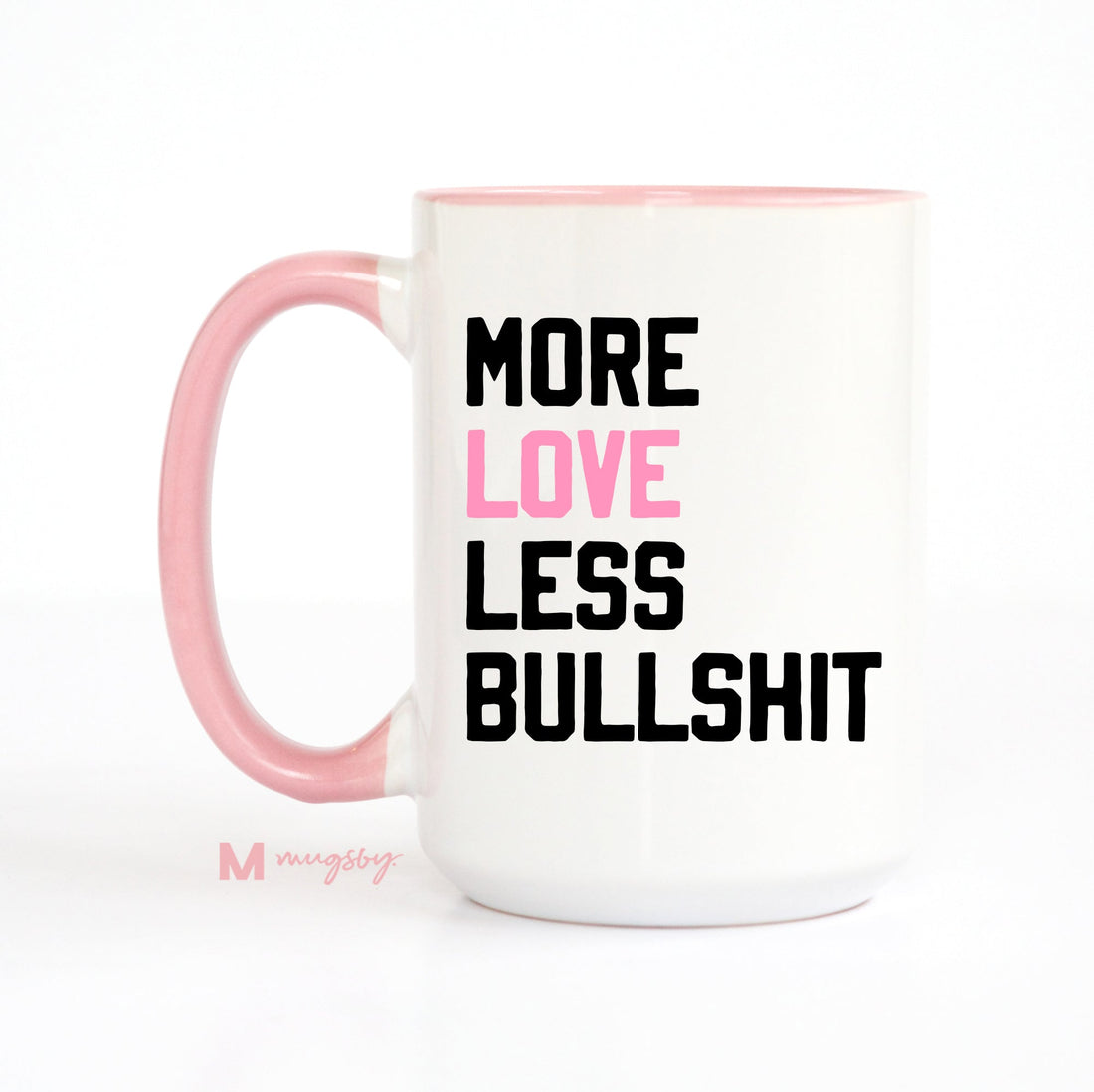 More Love Less Bullshit Mug