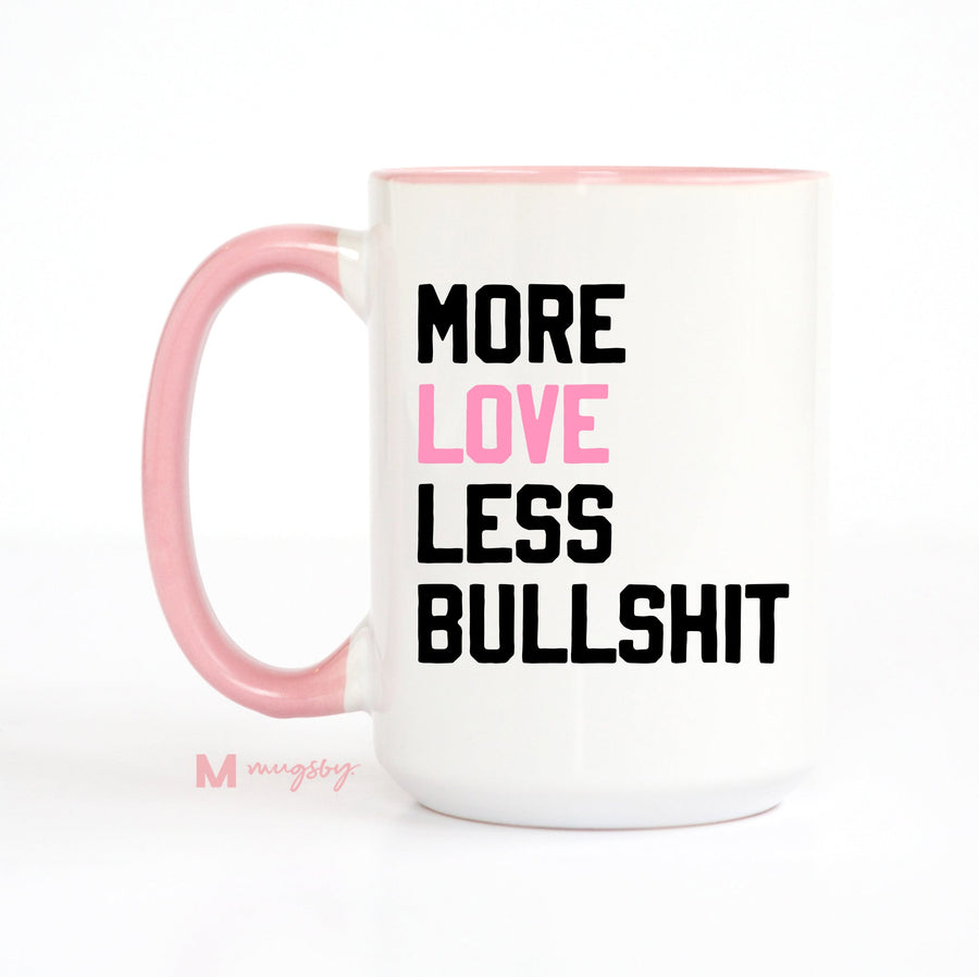 More Love Less Bullshit Mug