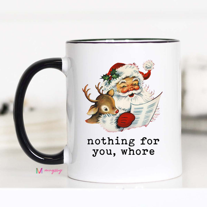 Nothing For you Whore Santa Christmas Mug
