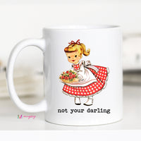Funny Sassy Coffee Mug | Not Your Darling Mug