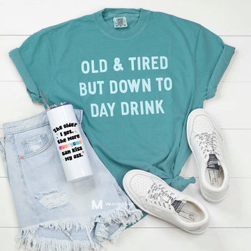 Old and Tired But Down To Day Drink Funny Shirt (Seafoam)