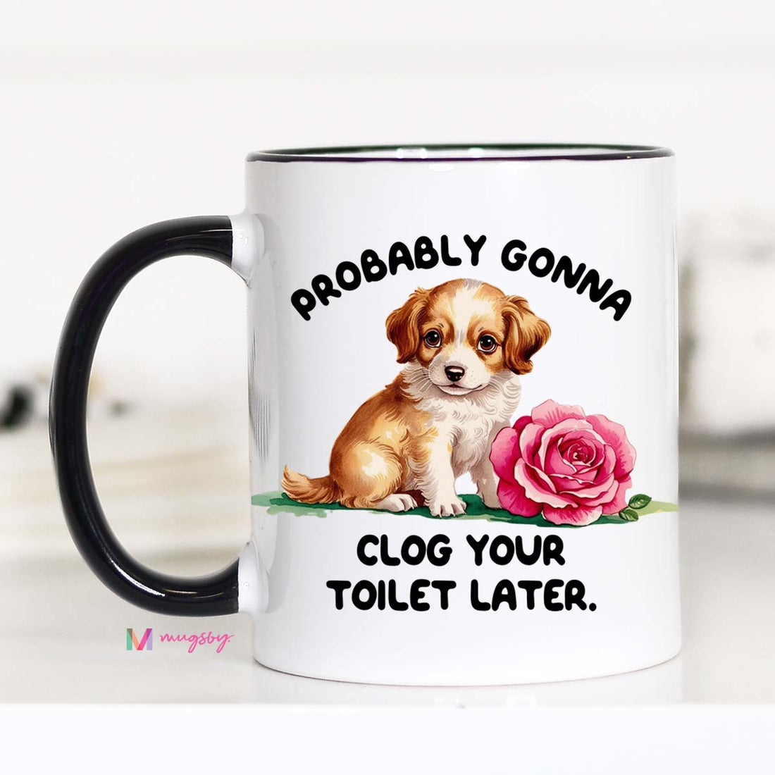 Probably Gonna Clog Your Toilet Later Funny Dog Coffee Mug
