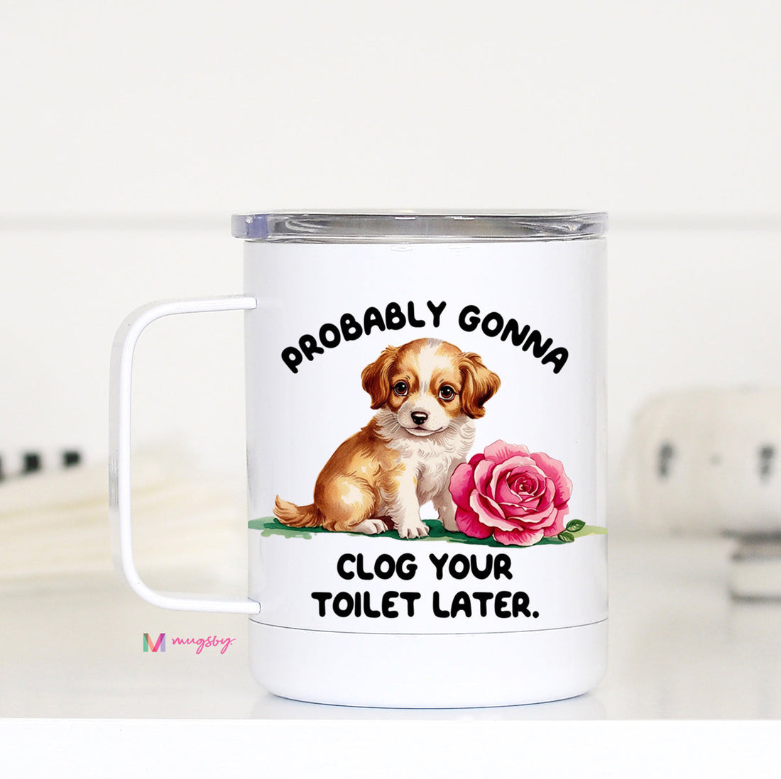 Clog Your Toilet Travel Cup