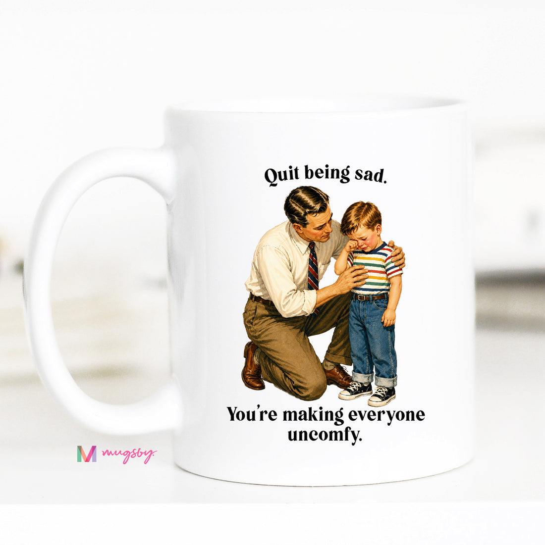 Funny Dark Humor Coffee Mug | Quit Being Sad Mug