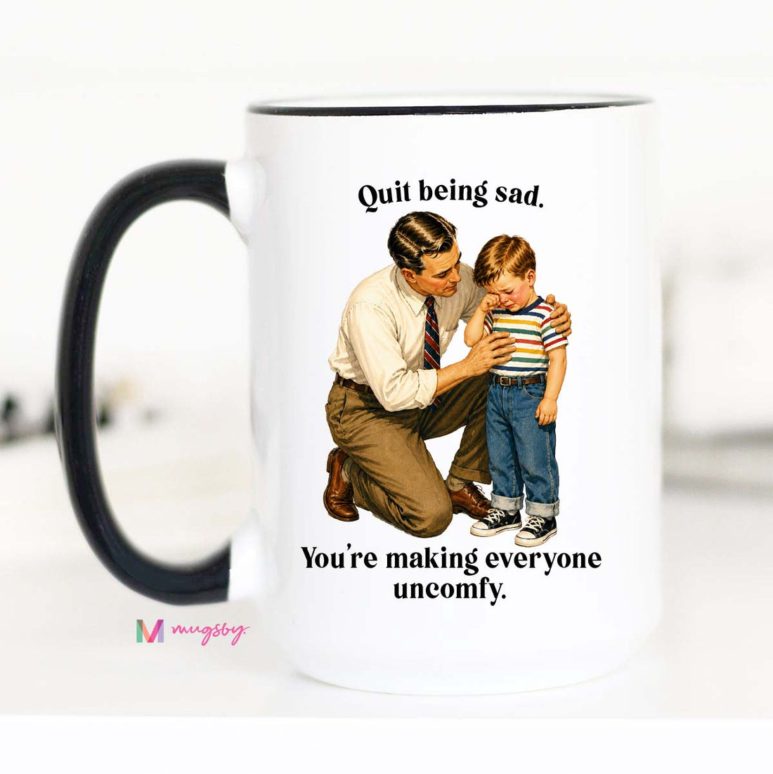 Funny Dark Humor Coffee Mug | Quit Being Sad Mug