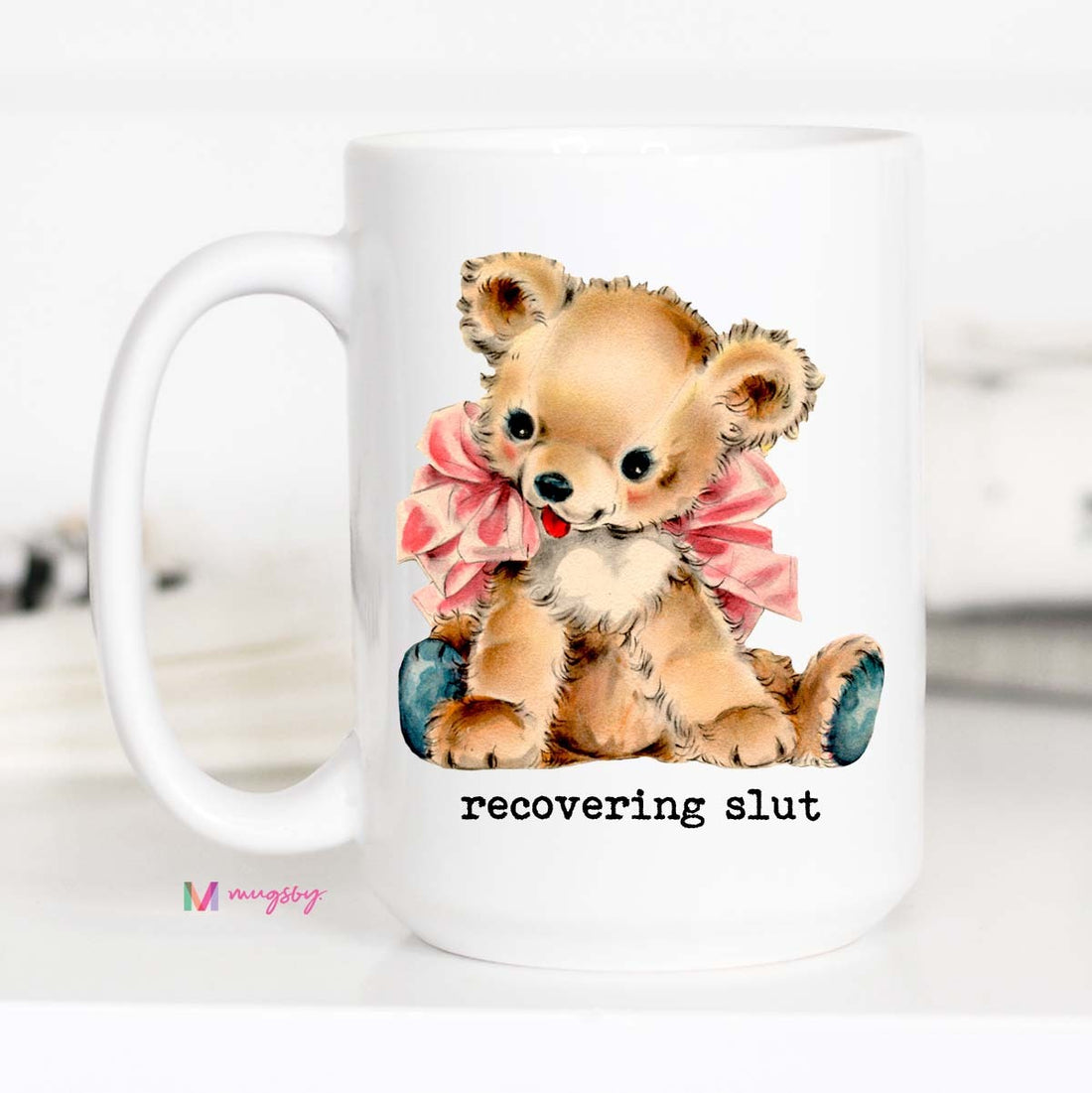 Funny Teddy Bear Coffee Mug | Recovering Slut Mug