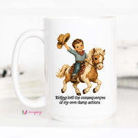 Funny Cowboy Coffee Mug | Riding Into the Consequences Mug