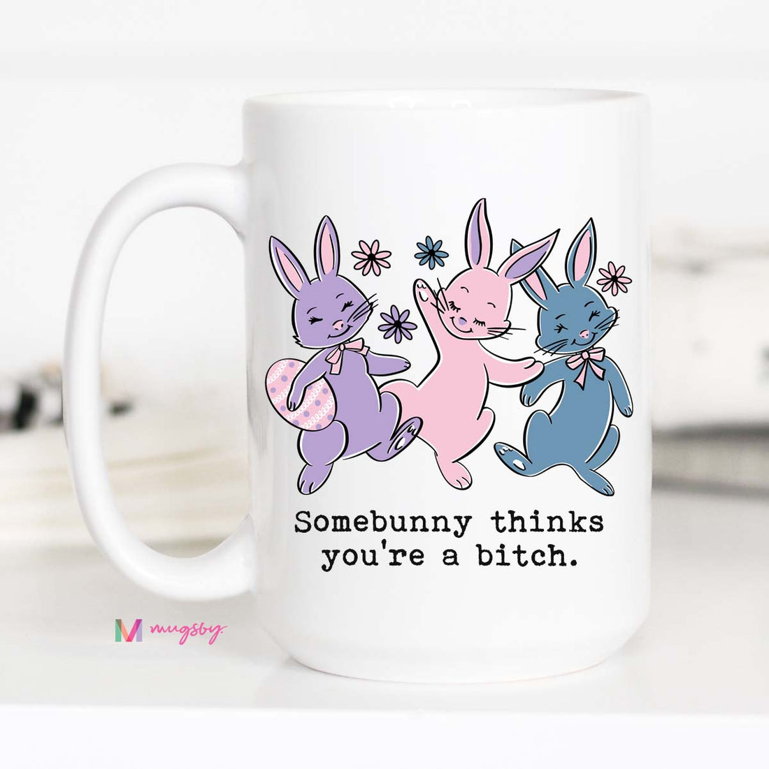 Somebunny Thinks You&