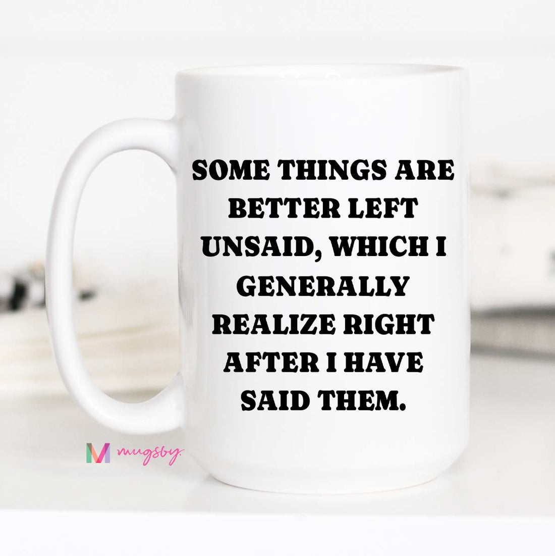 Funny Sarcastic Coffee Mug | Some Things Are Better Left Unsaid