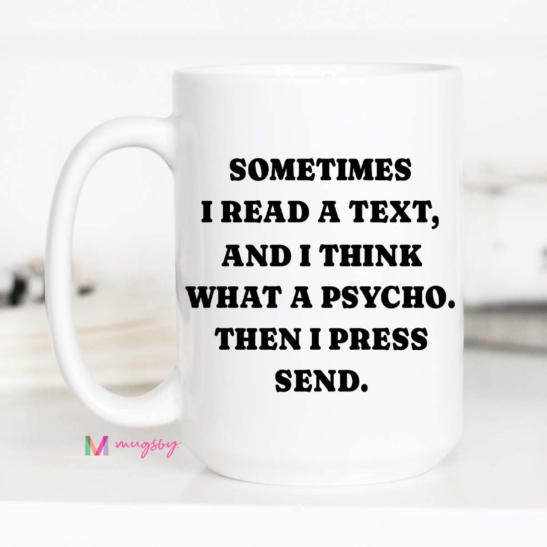Funny Texting Coffee Mug | Then I Press Send