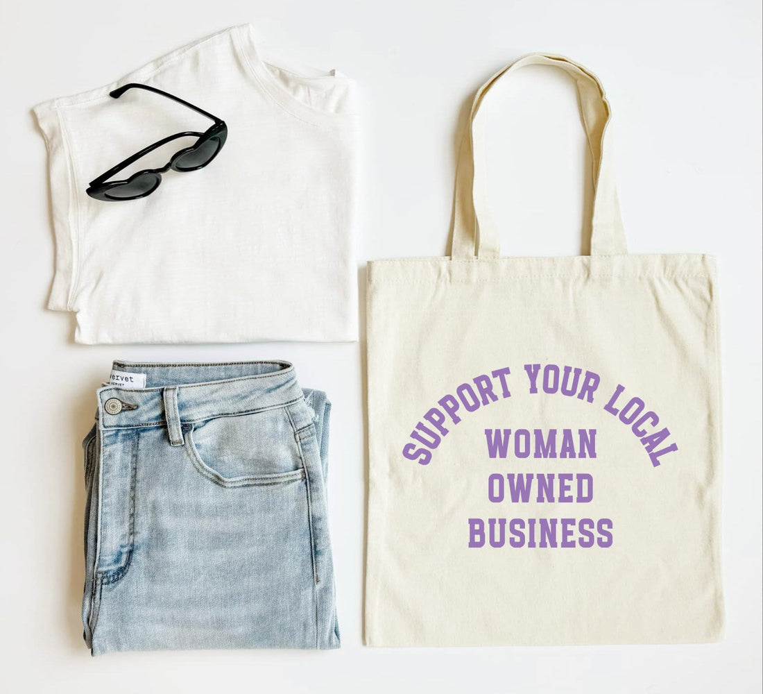 Support Your Local Woman Owned Business Tote Bag