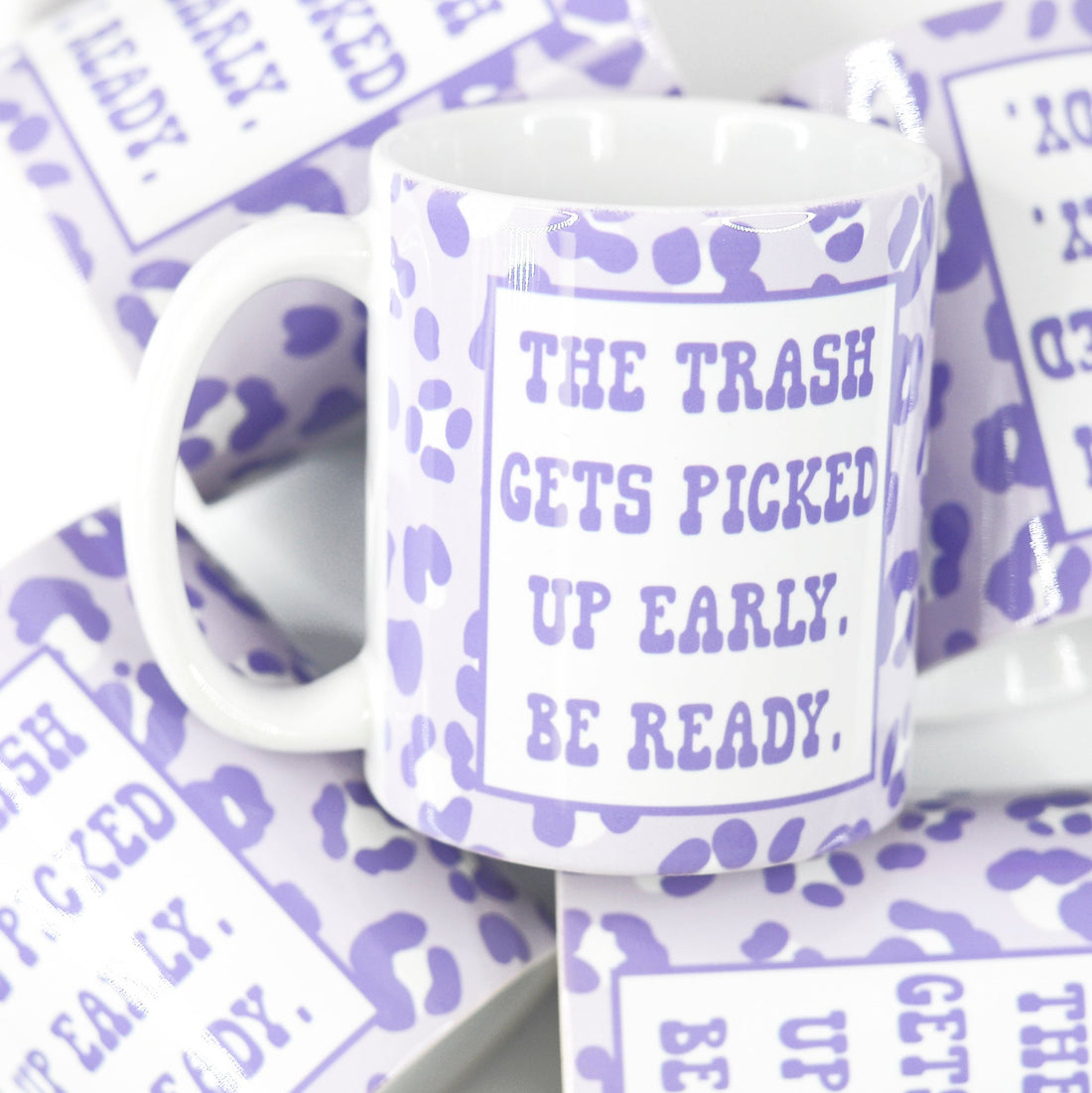 The Trash Gets Picked up Early Be Ready Funny Ceramic Mug
