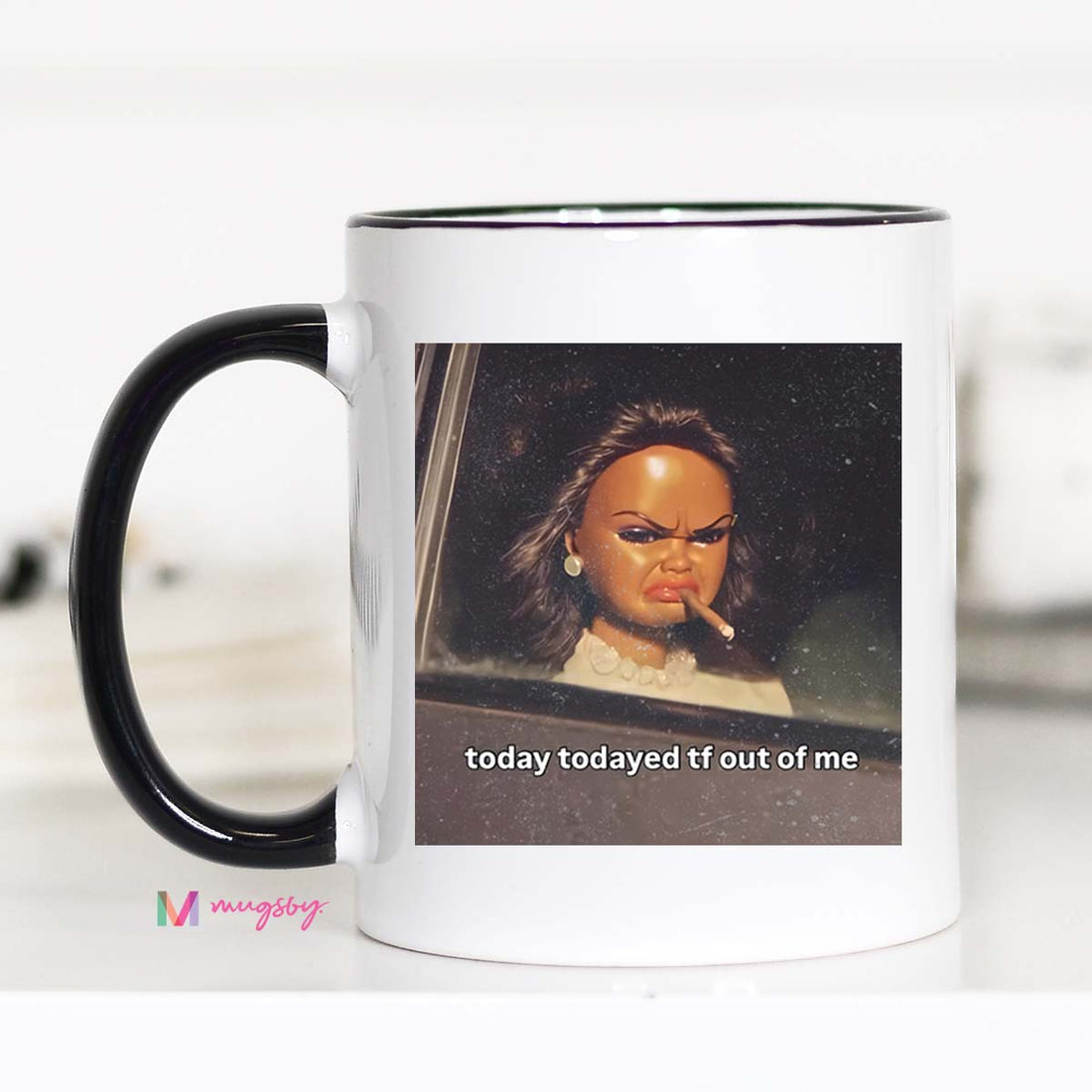 Today Todayed Funny Coffee Mug Meme Mug Sarcastic Humor Mug