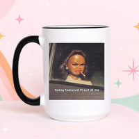 Today Todayed Funny Coffee Mug Meme Mug Sarcastic Humor Mug