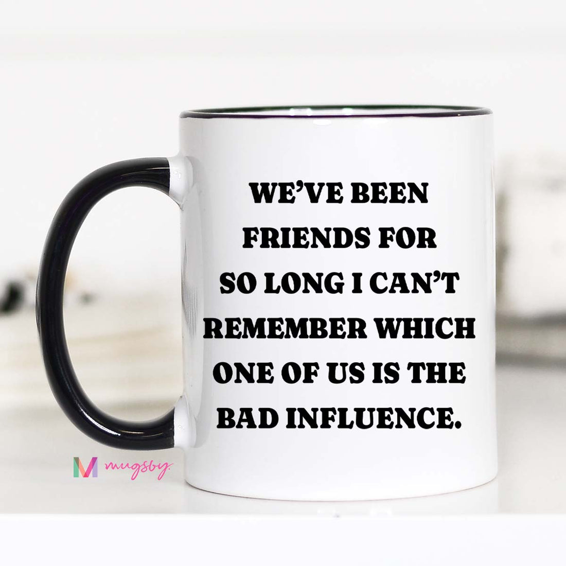 Funny Best Friend Coffee Mug | Bad Influence Gift