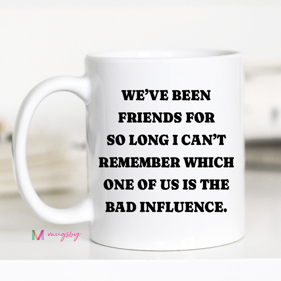 Funny Best Friend Coffee Mug | Bad Influence Gift