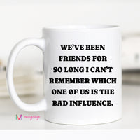 Funny Best Friend Coffee Mug | Bad Influence Gift
